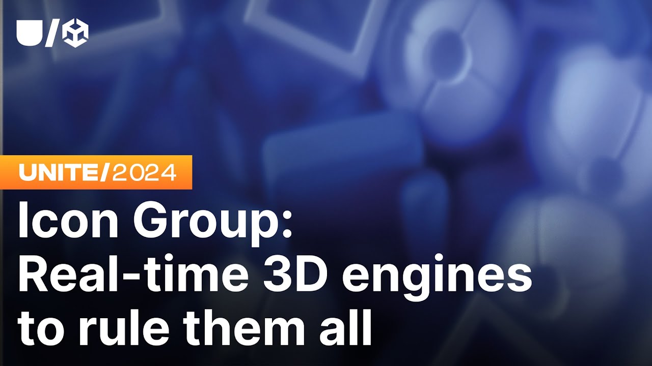 Icon Group: Real-time 3D engines to rule them all  | Unite 2024