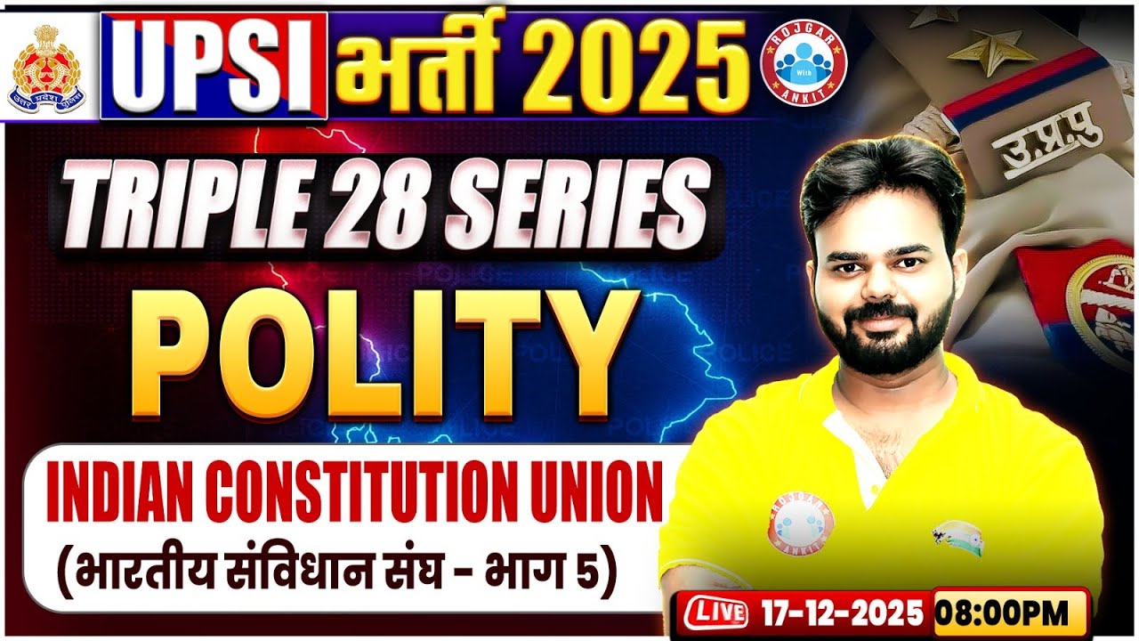 UPSI Polity Classes 2025 | भारतीय संविधान संघ - भाग 5 | Triple 28 Series For UP SI | UP SI Polity