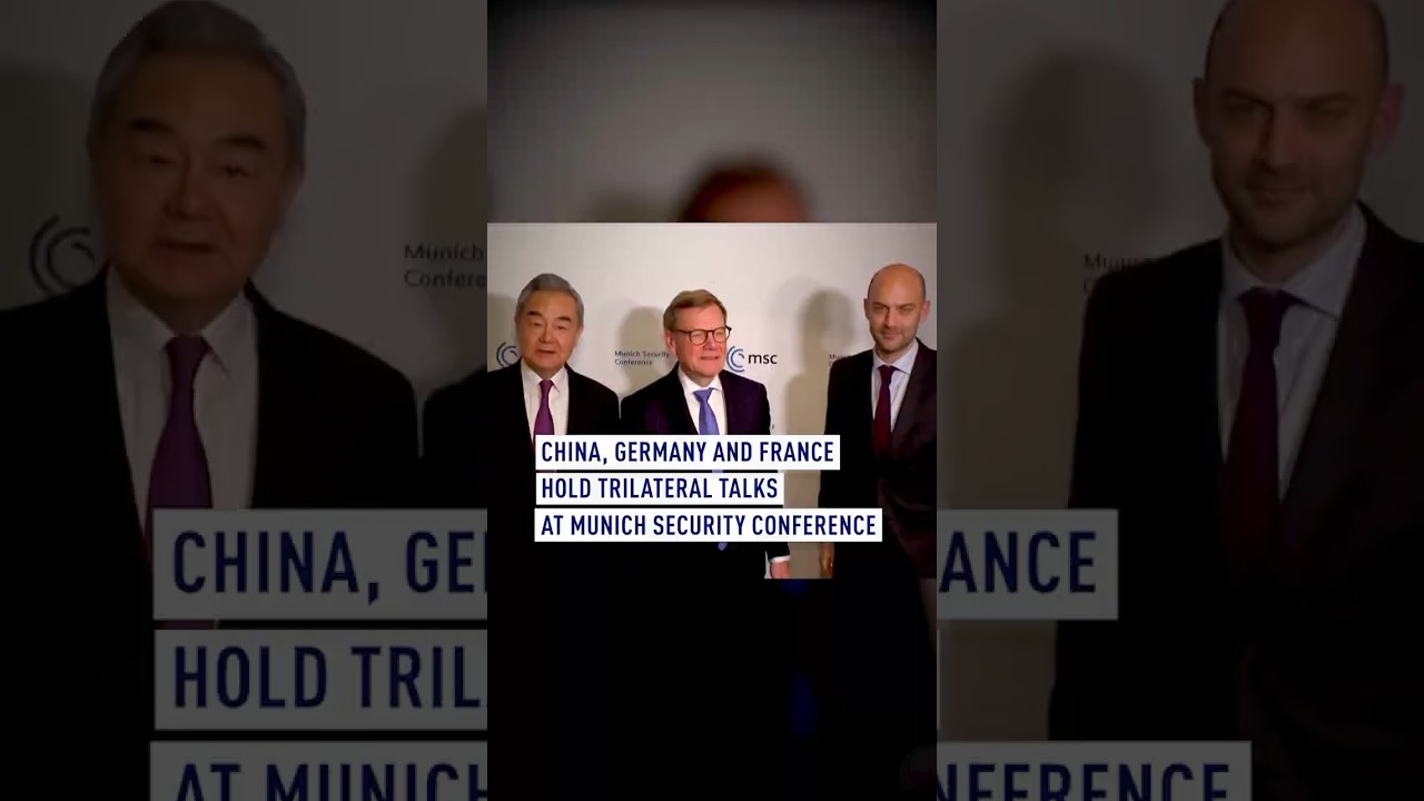 China, Germany and France hold trilateral talks at Munich Security Conference