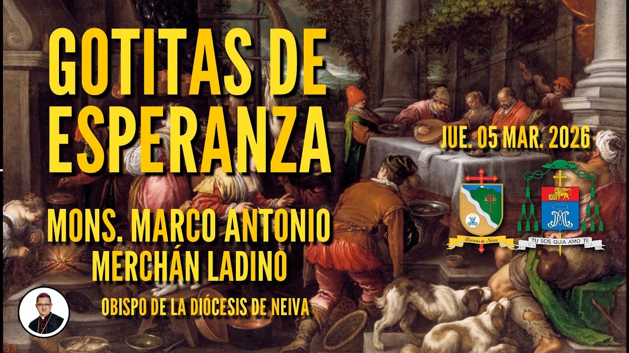 𝐆𝐎𝐓𝐈𝐓𝐀𝐒 𝐃𝐄 𝐄𝐒𝐏𝐄𝐑𝐀𝐍𝐙𝐀 💧📖 | Jueves 05 de Marzo 💖🌱 Reflexión:  𝑴𝒐𝒏𝒔. 𝑴𝒂𝒓𝒄𝒐 𝑨𝒏𝒕𝒐𝒏𝒊𝒐 𝑴𝒆𝒓𝒄𝒉𝒂́𝒏