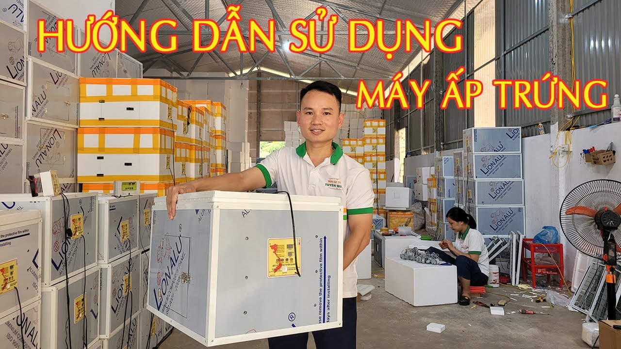 Hướng Dẫn Sử Dụng Máy Ấp Trứng Tuyên Quang Đơn Giản Dễ Dùng