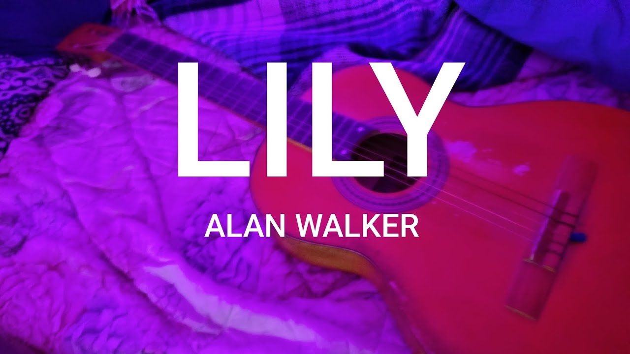 Lily-ALAN WALKER GUITARRA ACÚSTICA COVER