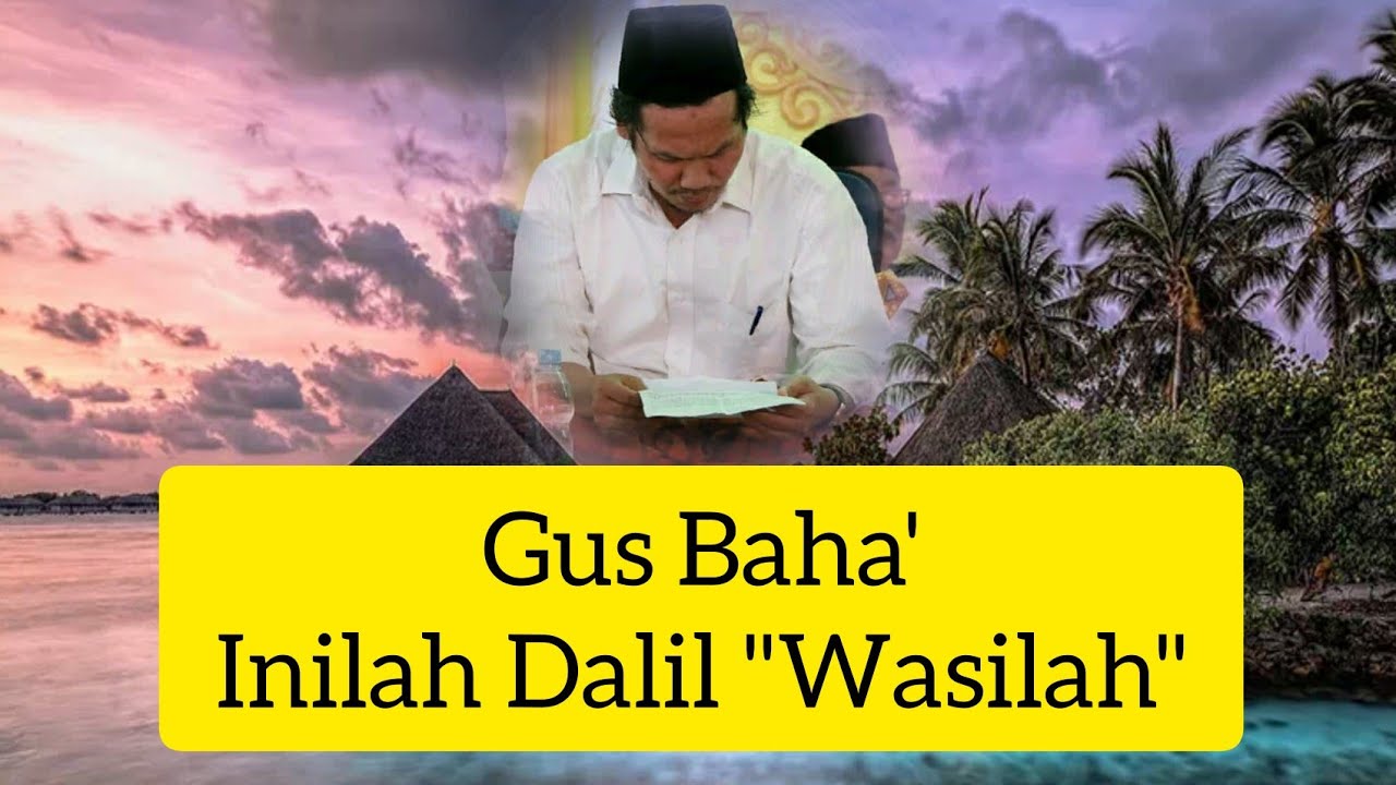 Gus Baha' Dalil wasilah