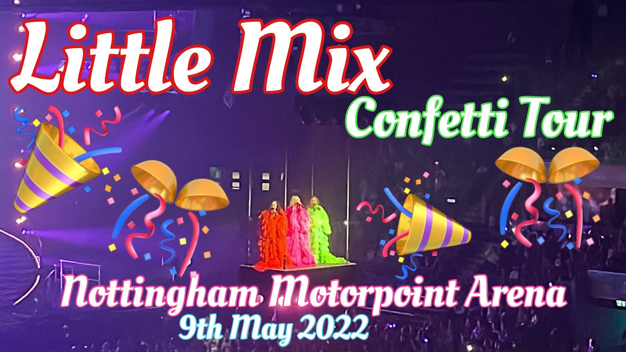 Little Mix - Confetti Tour - 9th May 2022, Nottingham Motorpoint Arena