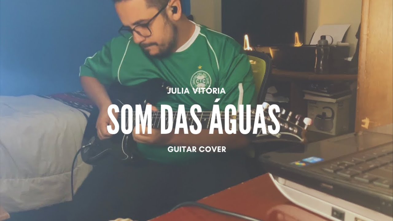 Som Das &Aacute;guas - @JuliaVit&oacute;riaOfc (Guitar Cover)