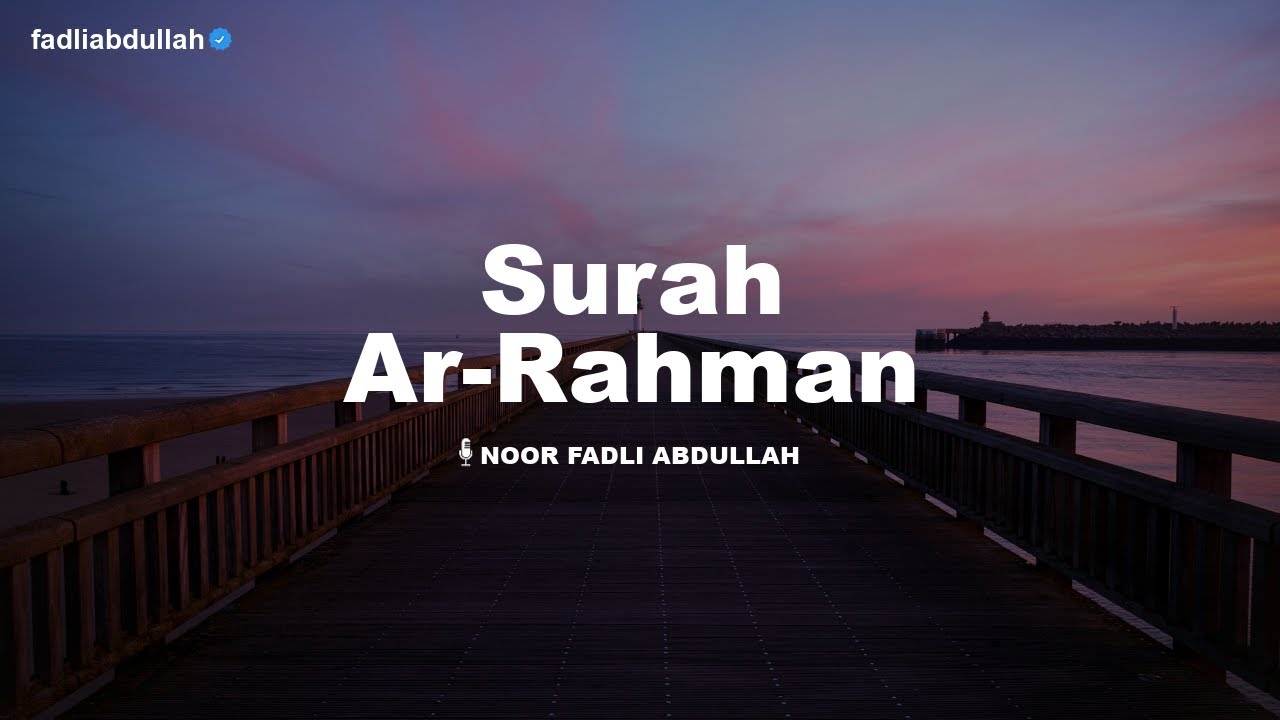 MUROTTAL MERDU SURAH AR-RAHMAN JUZ 27  (FULL VERSION) | RECITER : NOOR FADLI ABDULLAH