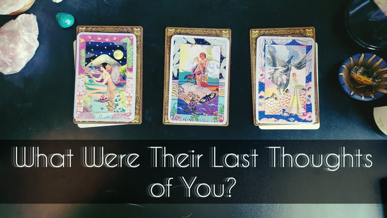💭 What Were Their Last Thoughts of You? 🔮 Pick-A-Card Tarot Reading ✍️