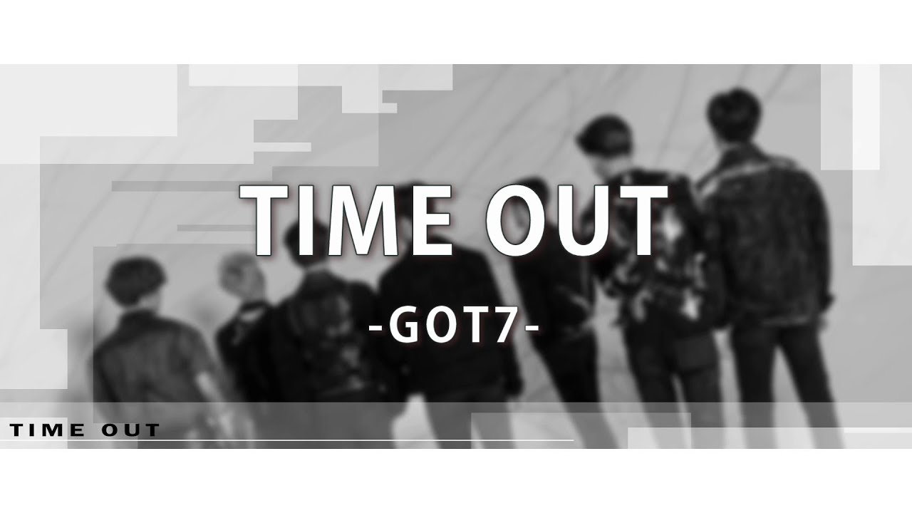 [Han/中字/Eng] GOT7 - TIME OUT ( SPINNING TOP : BETWEEN SECURITY & INSECURITY )