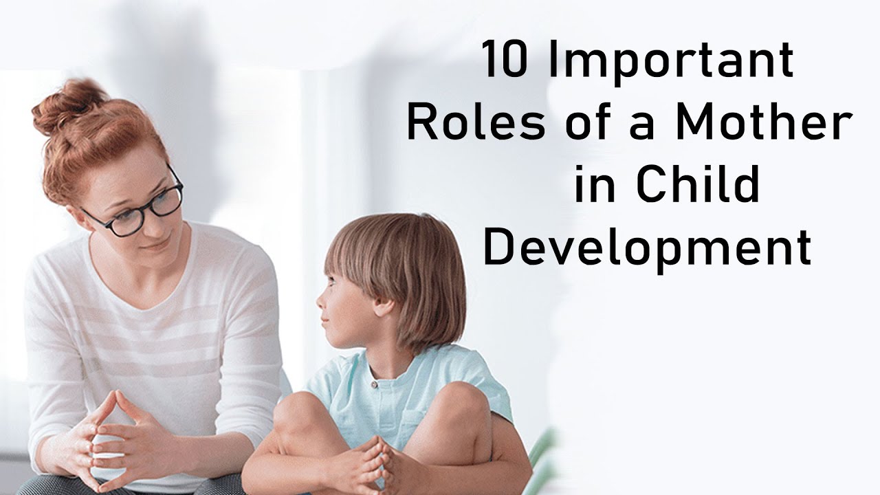 10 Important Roles of a Mother in Child Development