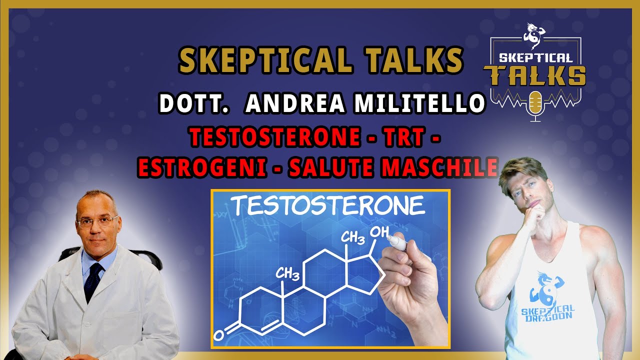 Skeptical Talks Ep. 64 - Dott. Andrea Militello - Testosterone - Trt - Estrogeni - Salute Maschile