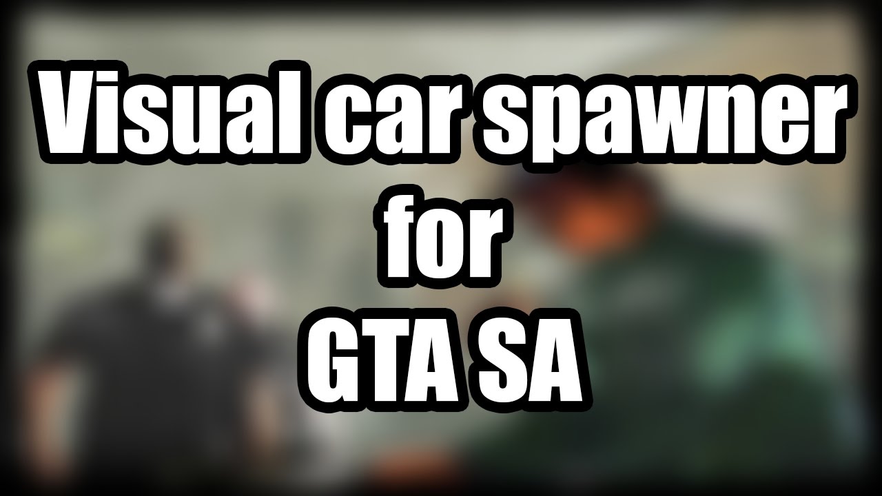 Моды для GTA San Andreas: Visual car spawner