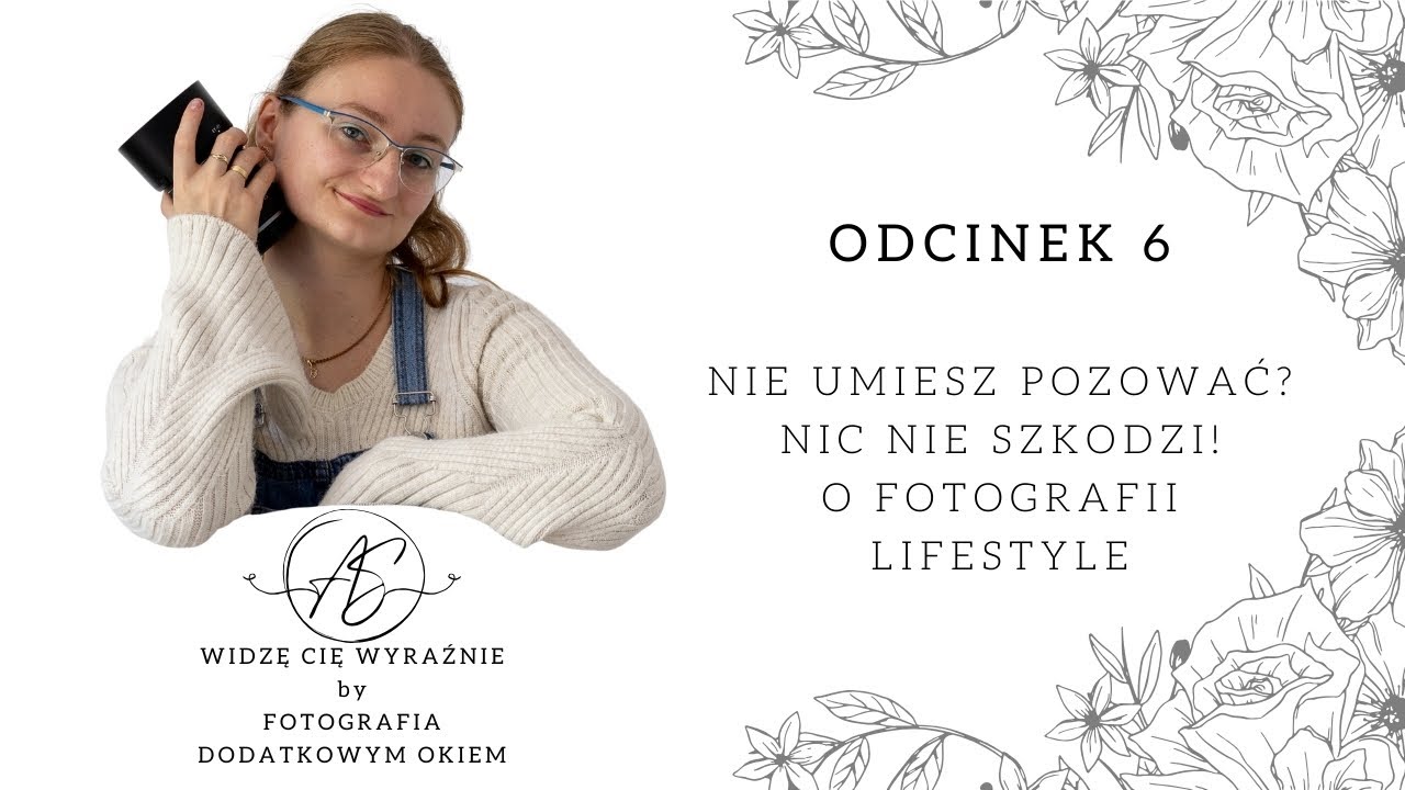 #6 Nie umiesz pozować? Nic nie szkodzi! O fotografii lifestyle | Widzę Cię Wyraźnie