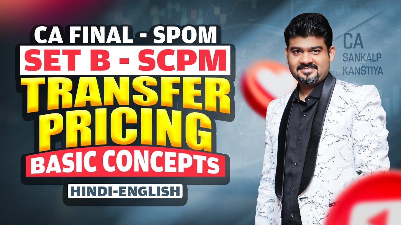 Hindi CA Final SCPM - Transfer Pricing - Basic Concepts - CA Sankalp Kanstiya