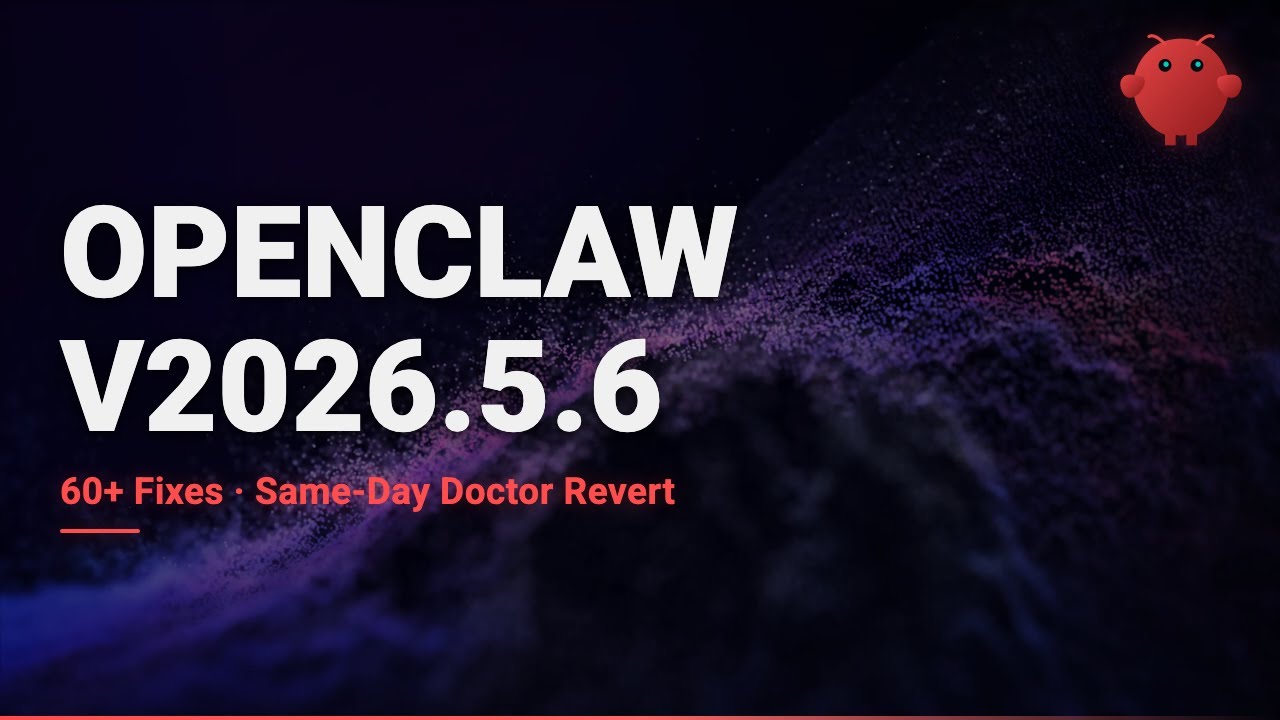 OpenClaw v2026.5.5 + v2026.5.6: 60+ Fixes and a Same-Day Revert