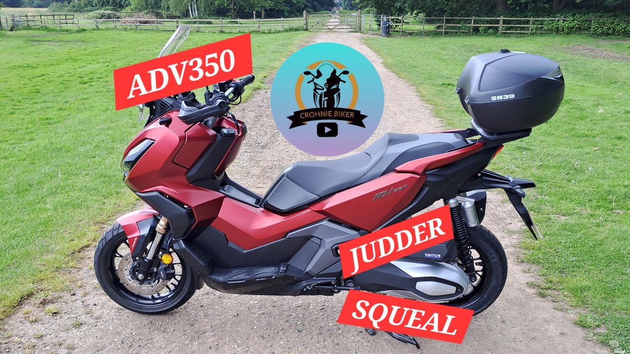 HONDA ADV 350 , DRIVE JUDDER OR SQUEAL