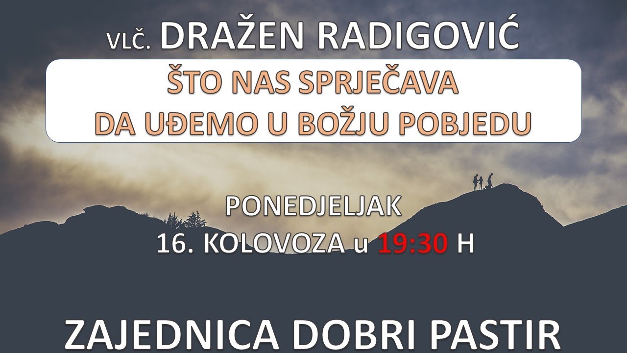 Vlč. Dražen Radigović  - Što nas sprječava da uđemo u Božju pobjedu  16.08.2021. ZDP