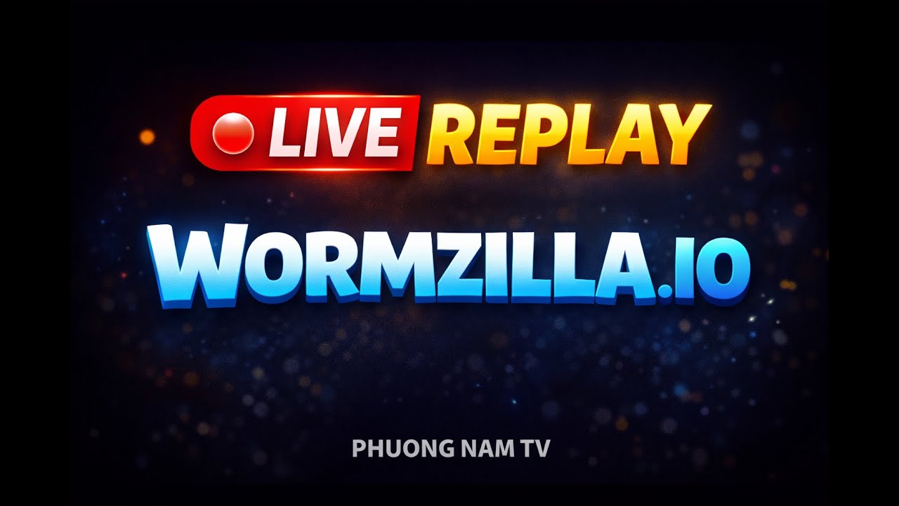 🔴 Wormzilla.io | LIVE REPLAY – PhuongNamTV