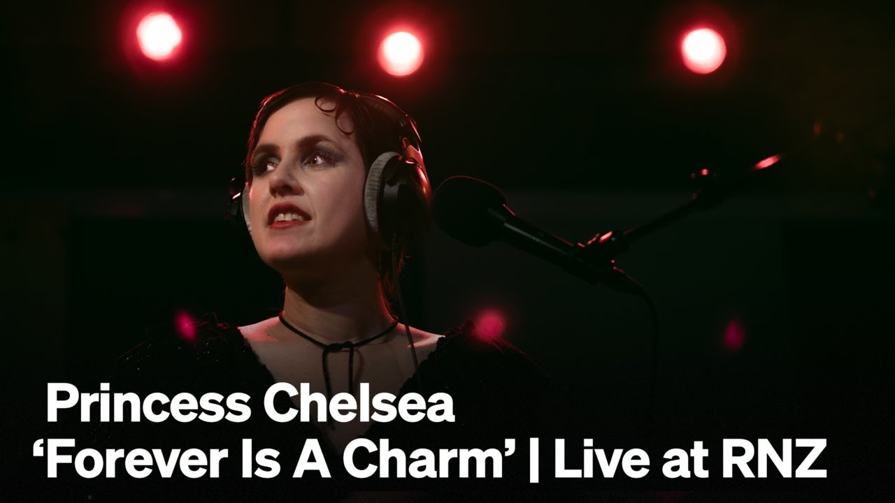 Princess Chelsea 'Forever Is A Charm' | Live at RNZ