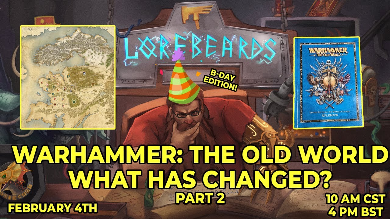 SOTEK'S BIRTHDAY IN THE OLD WORLD! Changes to Warhammer Fantasy - Lorebeards w/ Andy Law & Sotek