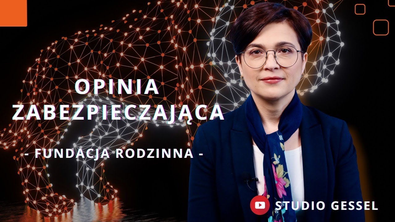Opinia zabezpieczająca dla Fundacji Rodzinnych | Studio GESSEL