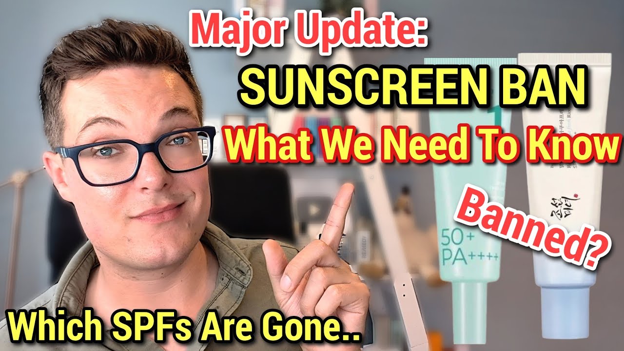 Major Update: SUNSCREEN BAN EXPANDS - What We Now Know