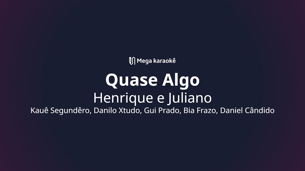 🎤 Quase Algo – Henrique e Juliano