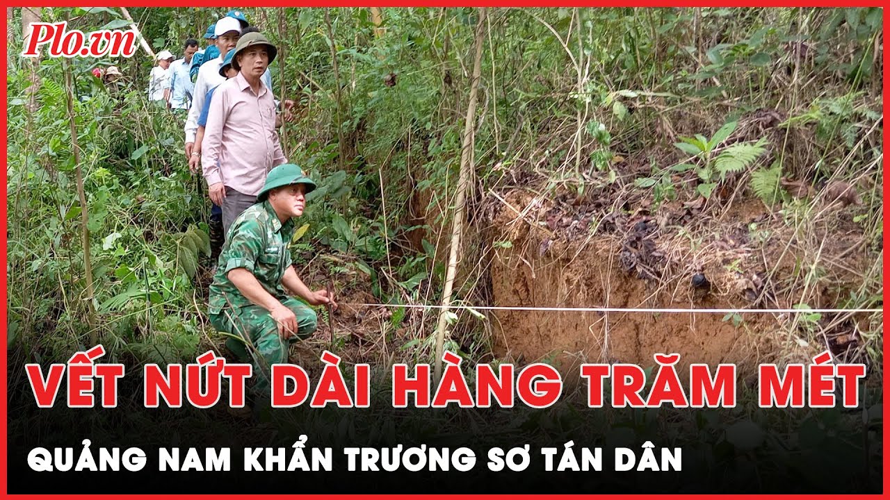 Vết nứt dài hàng trăm mét trên đồi, Quảng Nam khẩn trương tìm nơi tái định cư cho người dân