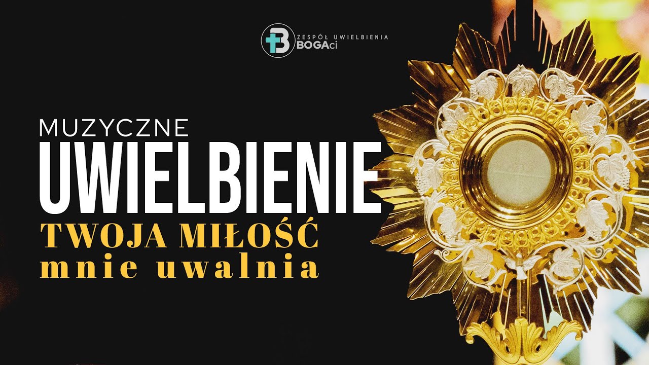 Uwielbienie | Twoja miłość uwalnia