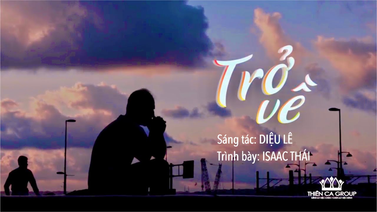 TRỞ VỀ | Isaac Th&aacute;i | Thi&ecirc;n Ca Group