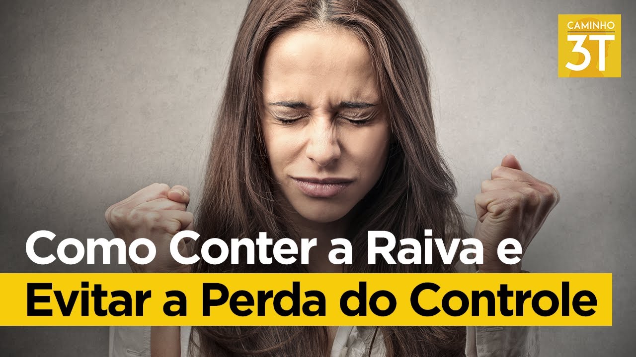 Como Conter a Raiva e Evitar a Perda do Controle