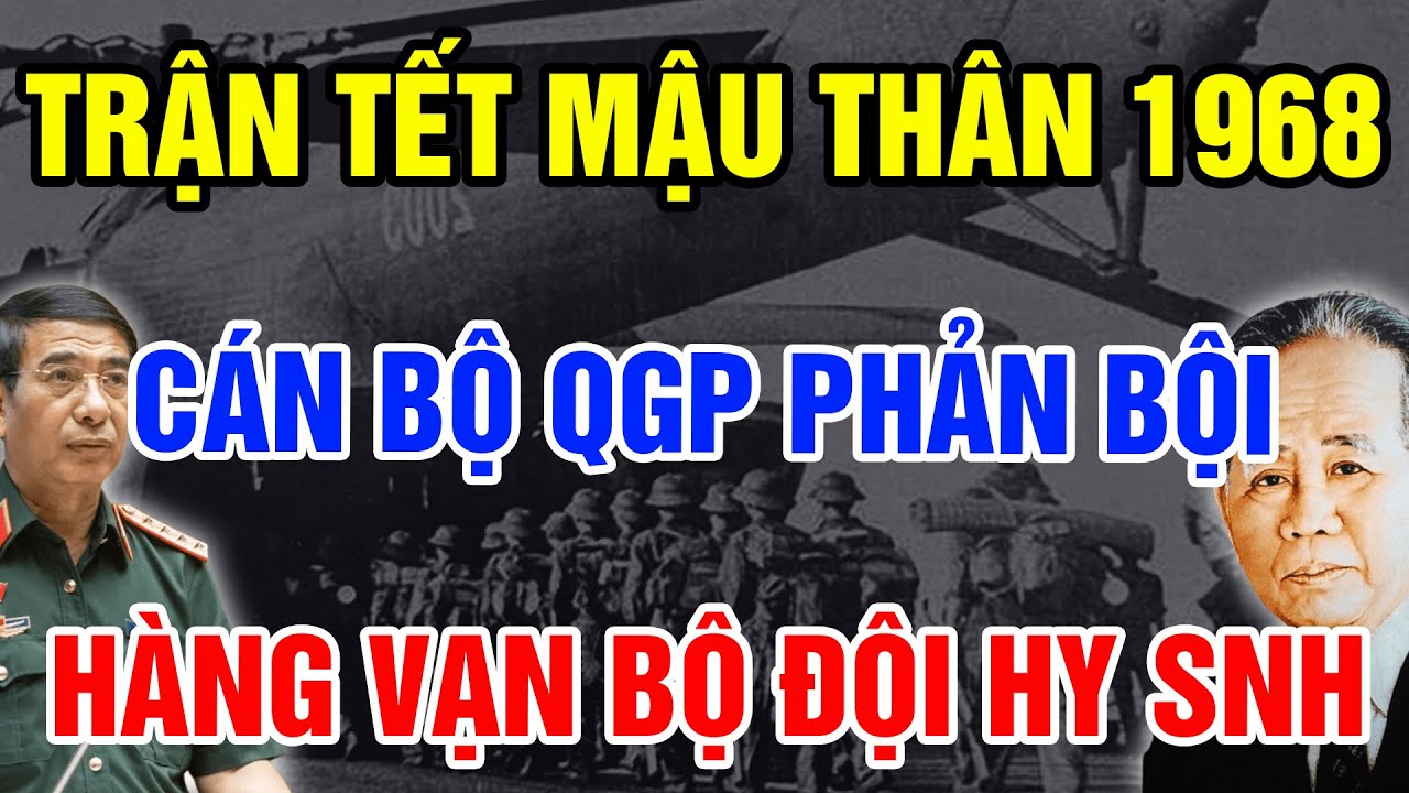 MẬU THÂN 1968 Cán Bộ Cấp Cao QGP Đầu Hàng VNCH Khiến Hàng Chục Nghìn Bộ Đội Hy Sinh