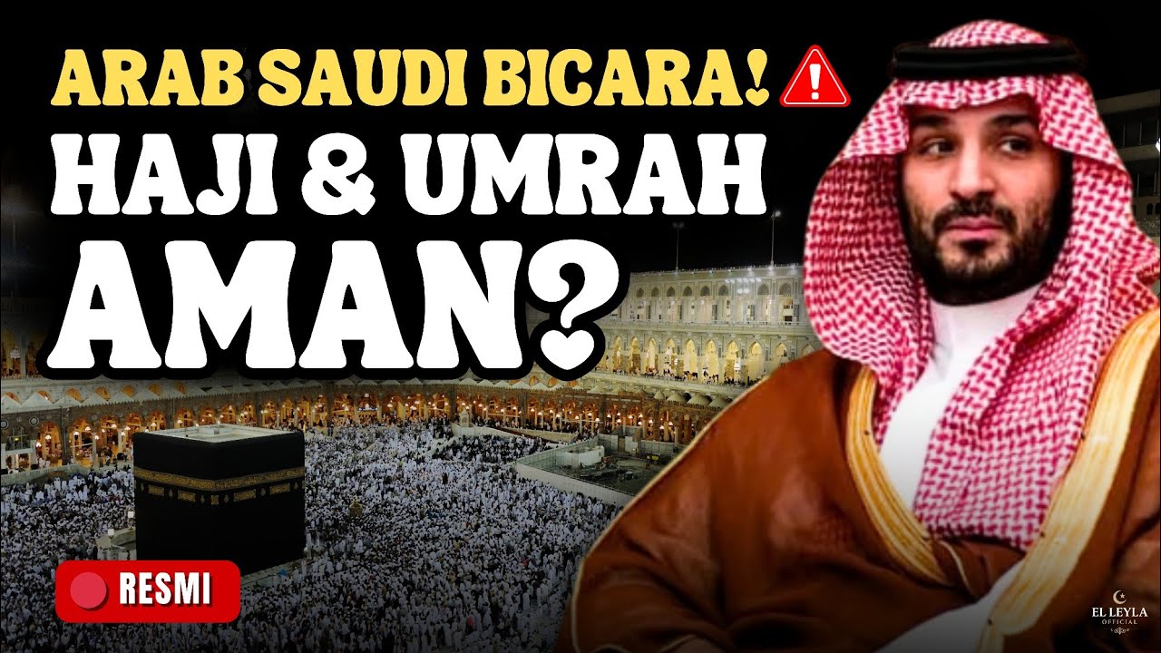 RESMI! ARAB SAUDI PASTIKAN SITUASI AMAN — BAGAIMANA NASIB HAJI & UMRAH?