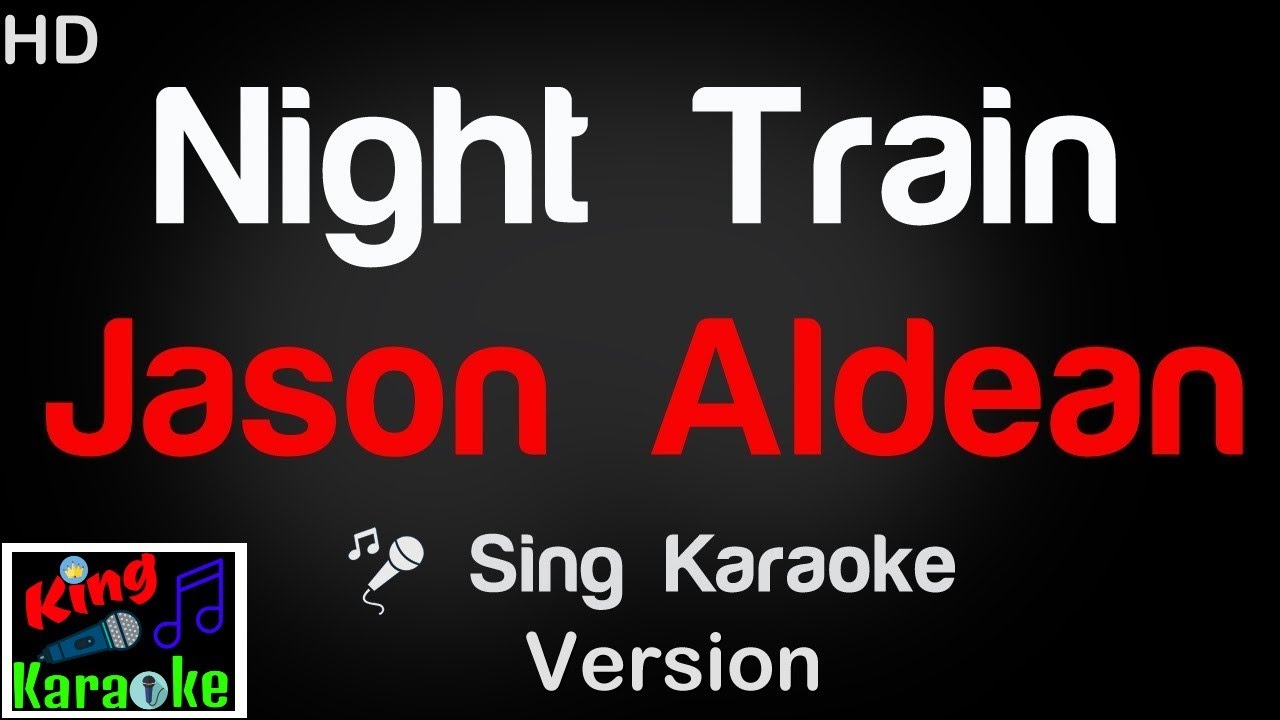🎤 Jason Aldean - Night Train Karaoke Version - King Of Karaoke