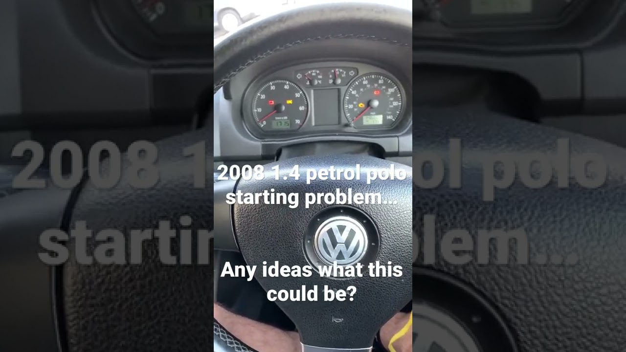 2008 1.4 petrol polo starting problem..