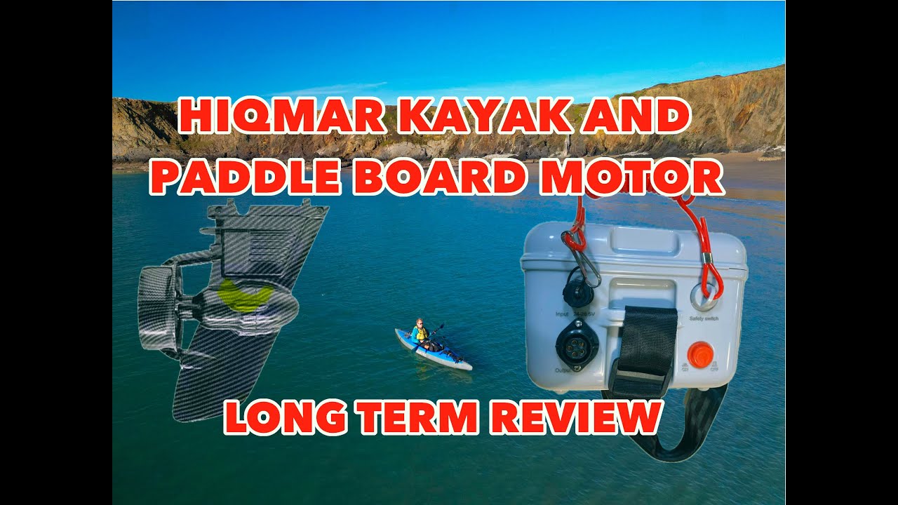 HIQMAR KAYAK AND PADDLEBOARD MOTOR - LONG TERM REVIEW
