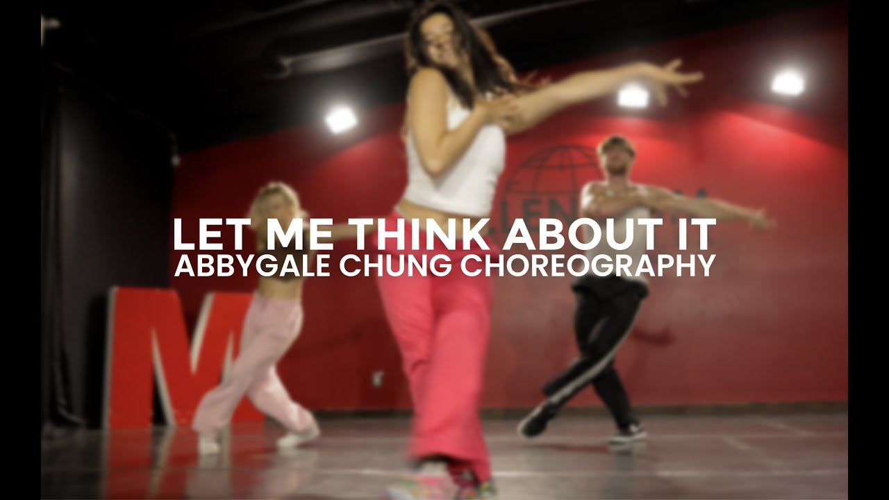 ABBYGALE CHUNG CHOREOGRAPHY | LET ME THINK ABOUT IT IDA CORR @DanceMillennium