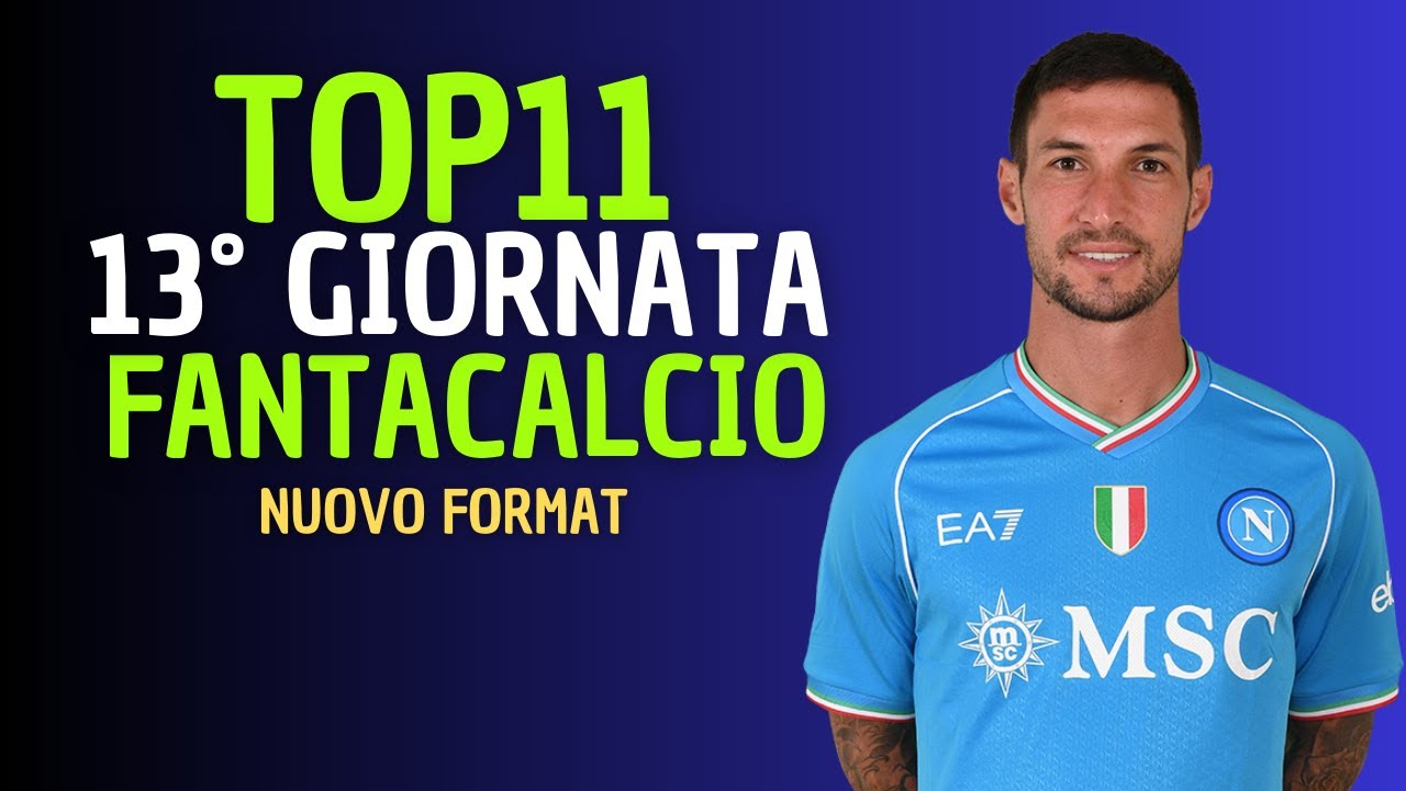 TOP 11 FANTACALCIO 13&deg; GIORNATA  [Consigli Fantacalcio 2025/26]