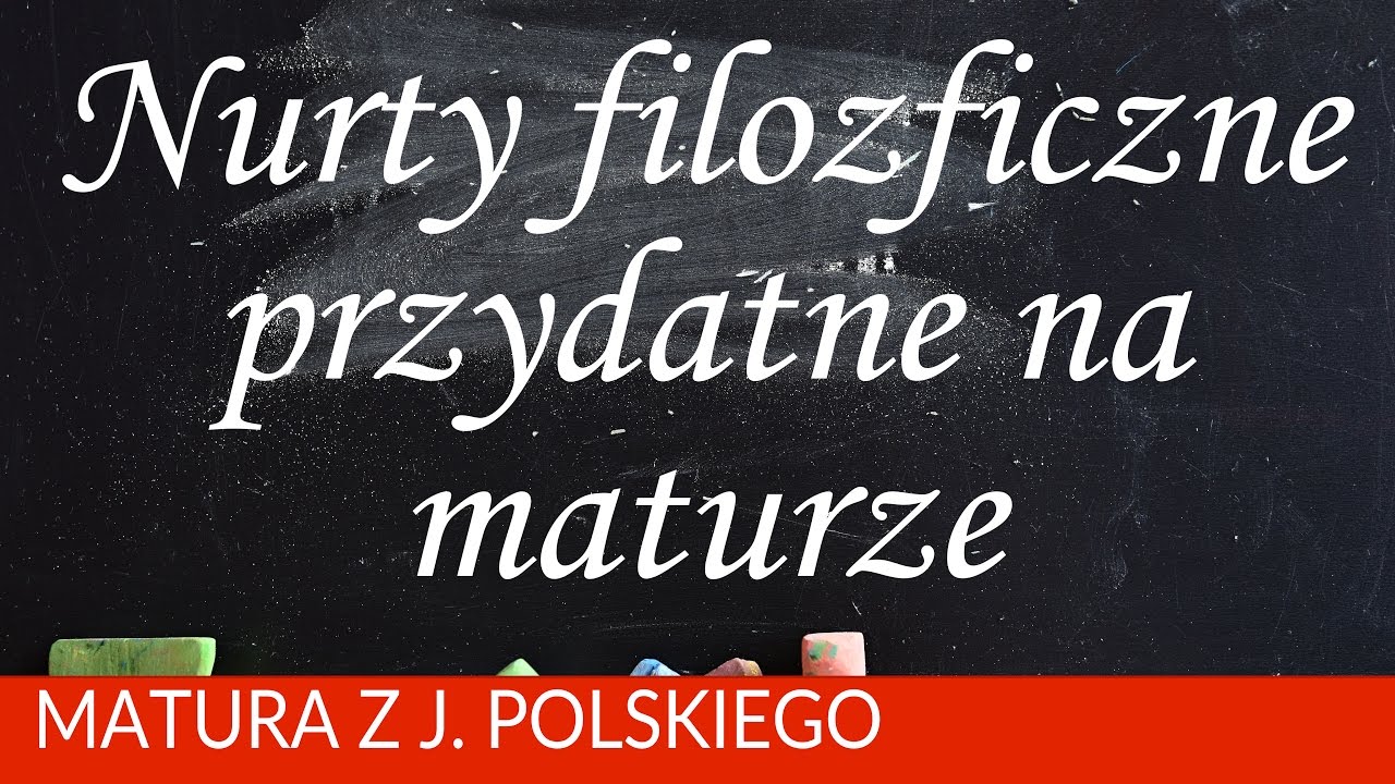 119. Najważniejsze nurty filozoficzne przydatne ma maturze