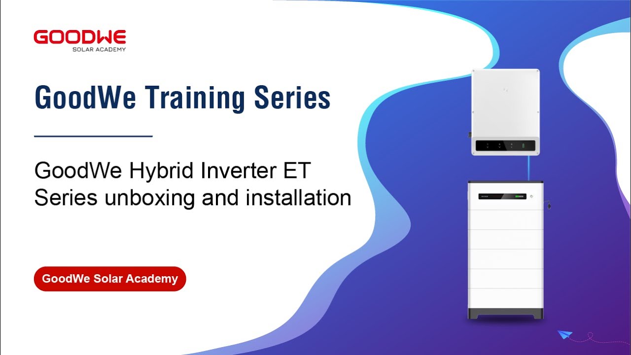GoodWe Hybrid Inverter ET Series (15-30kW) unboxing and installation