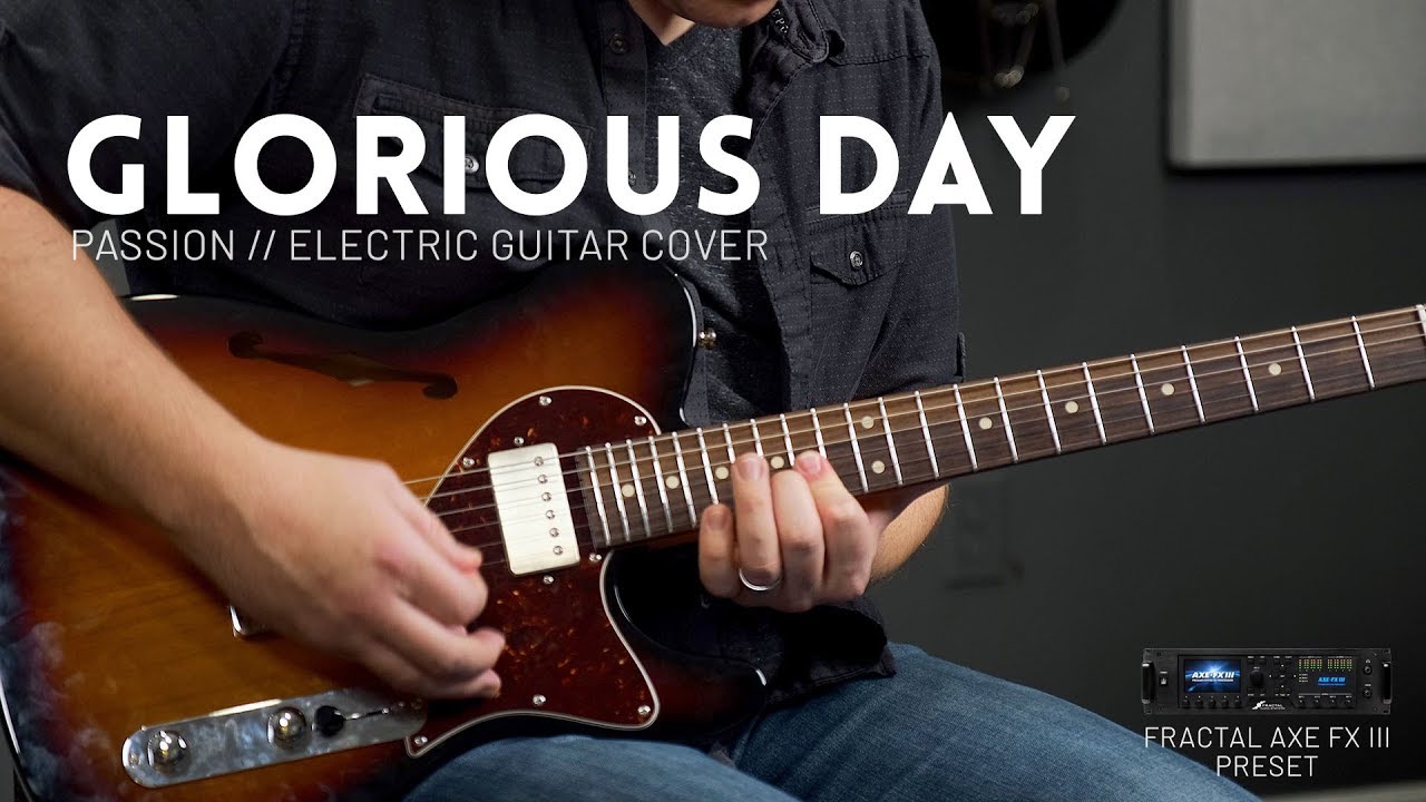 Glorious Day - Passion, Kristian Stanfill - Electric guitar cover & Axe-FX III, FM3, FM9, AX8