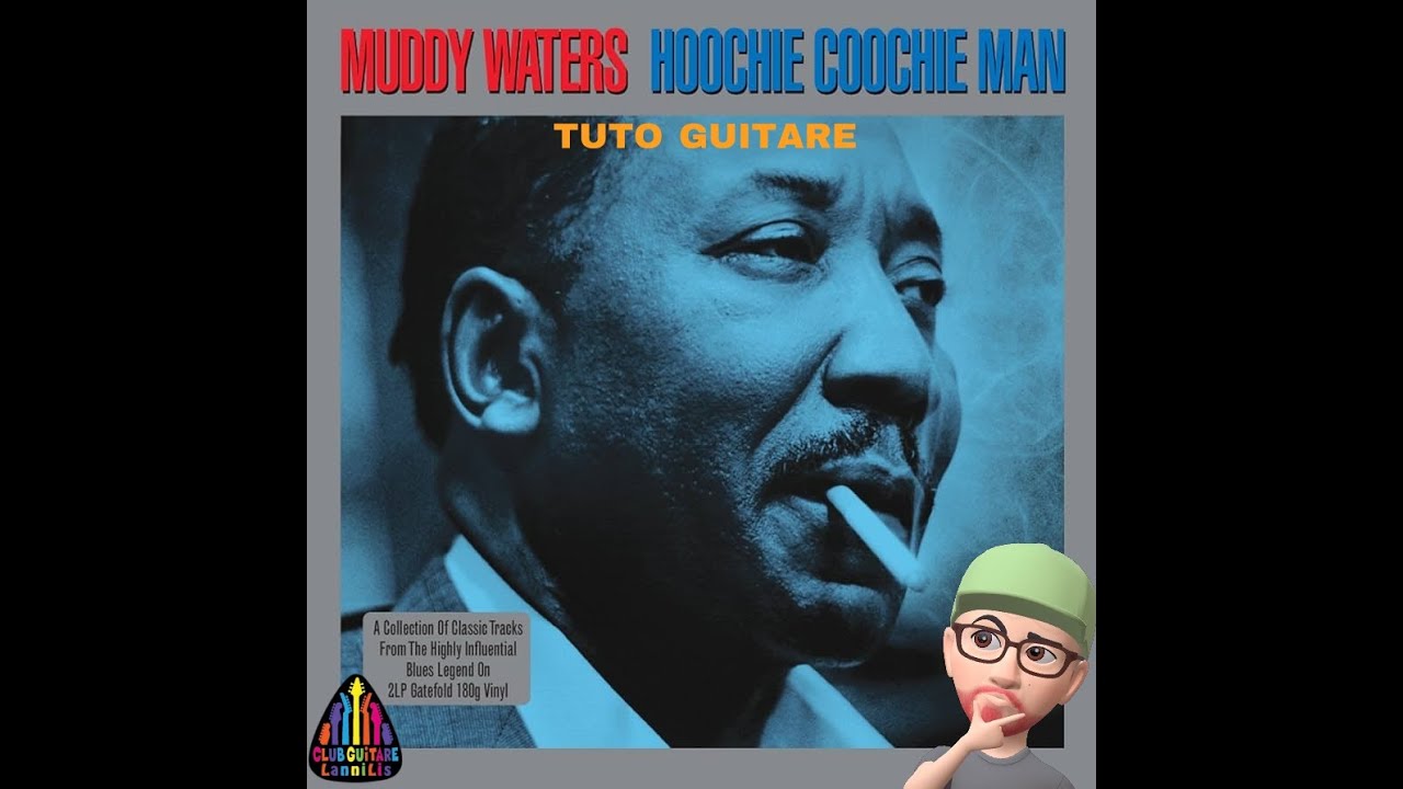 HOOCHIE COOCHIE MAN : Muddy WATERS - Tuto Guitare
