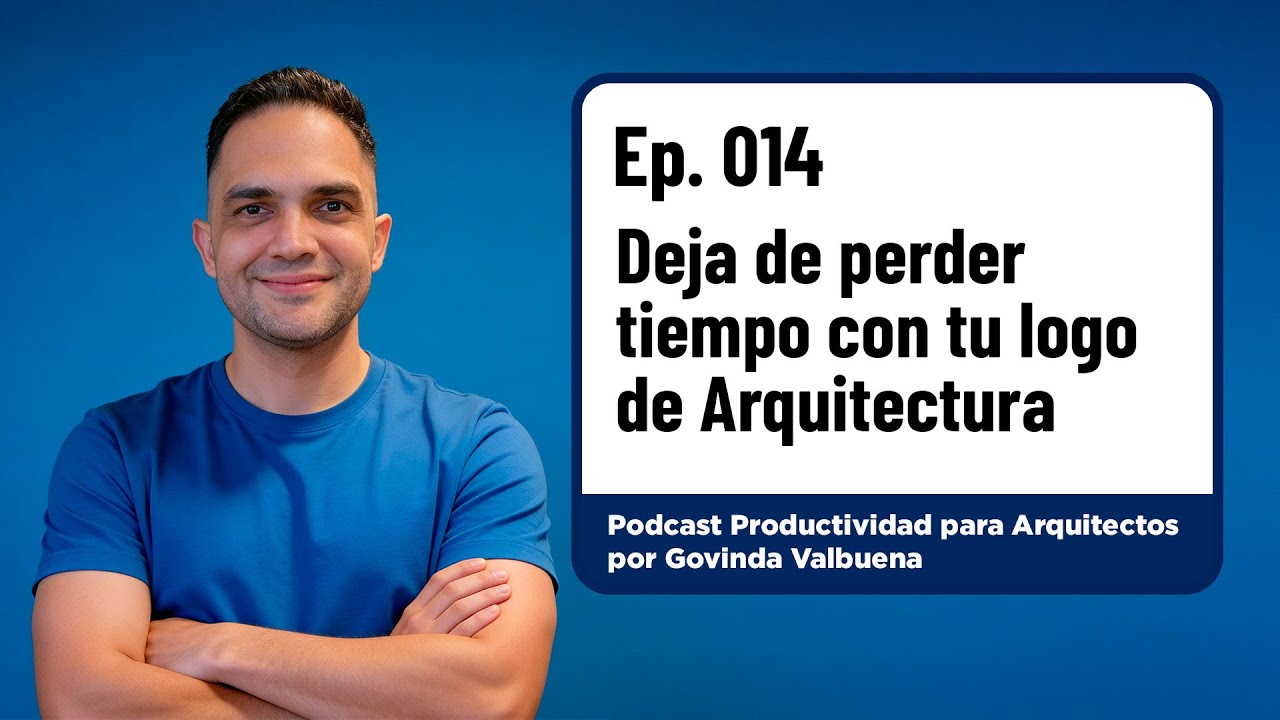 Deja de perder tiempo con tu logo de Arquitectura| Ep. 014
