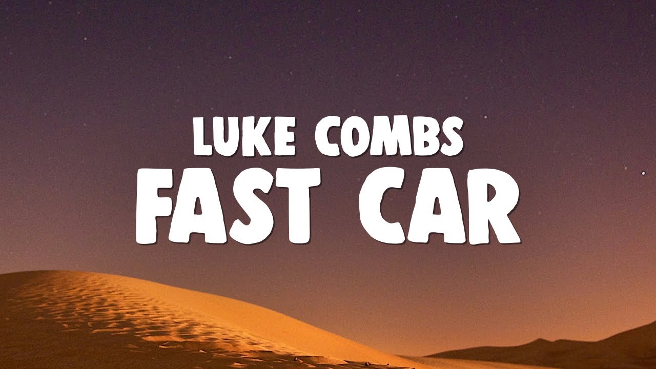 Luke Combs - Fast Car