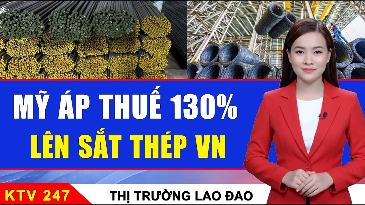 CÚ SỐC THUẾ 130% TỪ MỸ: NGÀNH THÉP VIỆT NAM BỊ ĐẨY VÀO THẾ KHÓ