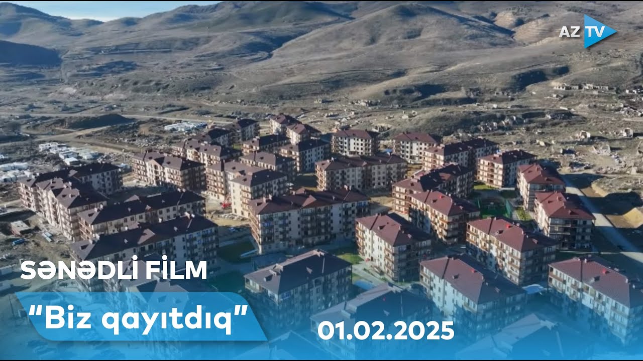 “Biz qayıtdıq” – Cəbrayıl I SƏNƏDLİ FİLM - 01.02.2025