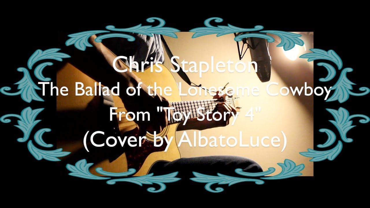 Chris Stapleton The Ballad of the Lonesome Cowboy (From "Toy Story 4") Cover by AlbatoLuce