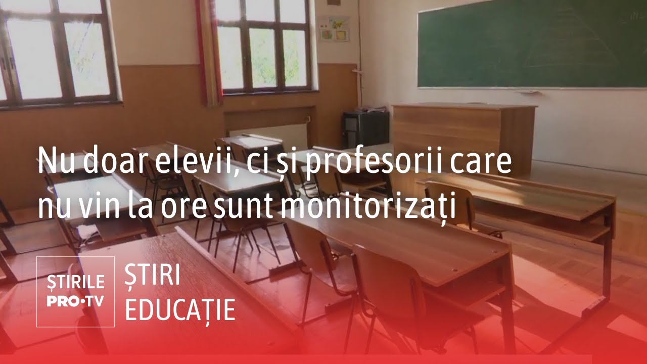 Nu doar elevii, ci și profesorii care nu vin la ore sunt monitorizați