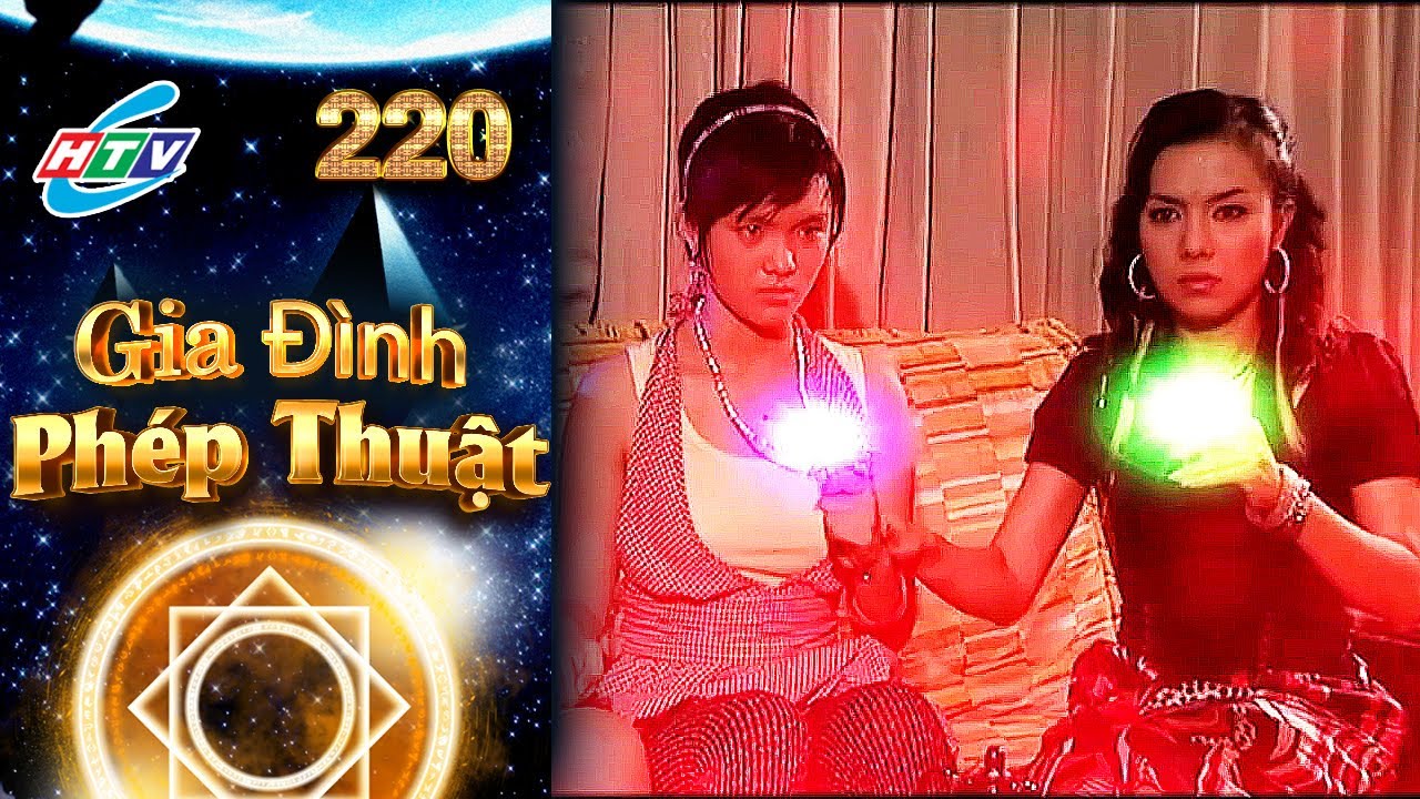Gia Đình Phép Thuật - Tập 220 | HTVC Phim Truyện Việt Nam