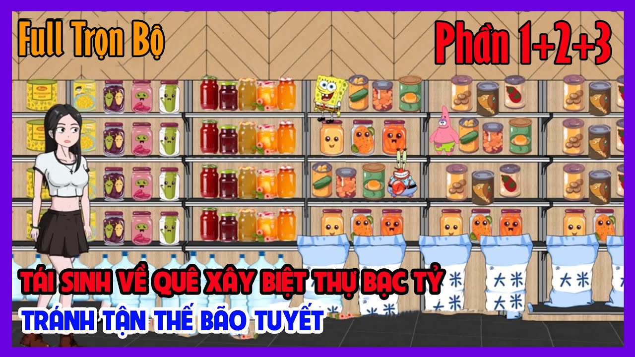TÁI SINH VỀ QUÊ XÂY BIỆT THỰ BẠC TỶ TRÁNH TẬN THẾ BÃO TUYẾT Full Trọn Bộ 3 Phần | Tiểu Hinh Review
