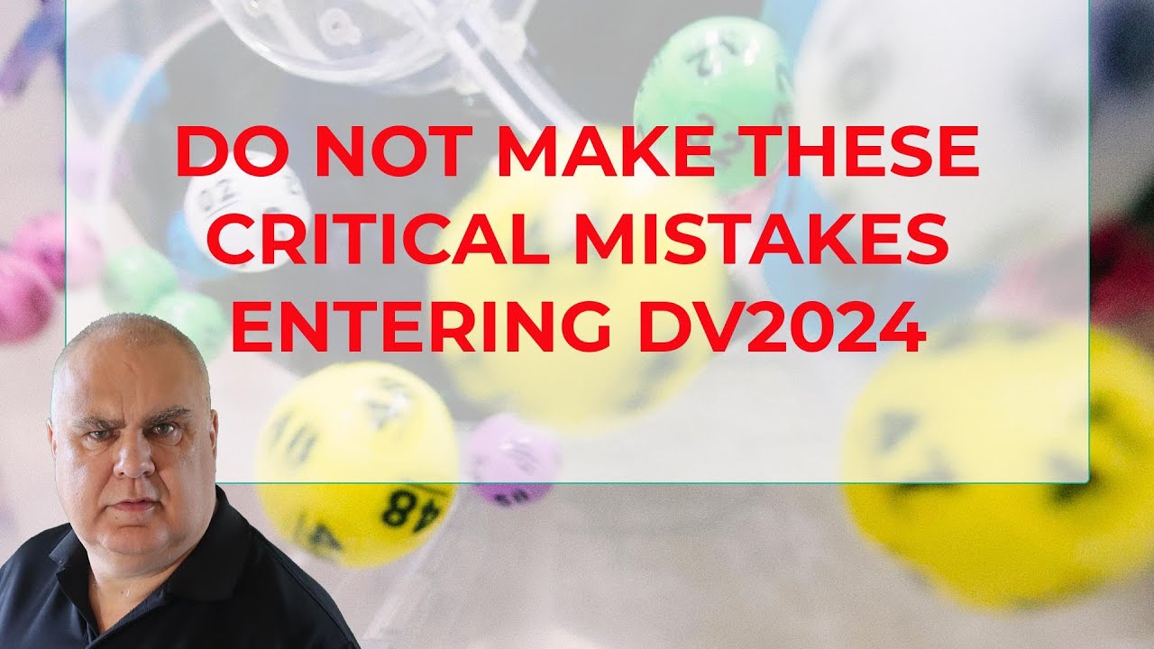DV Lottery | Don't make these critical mistakes when you enter DV2024